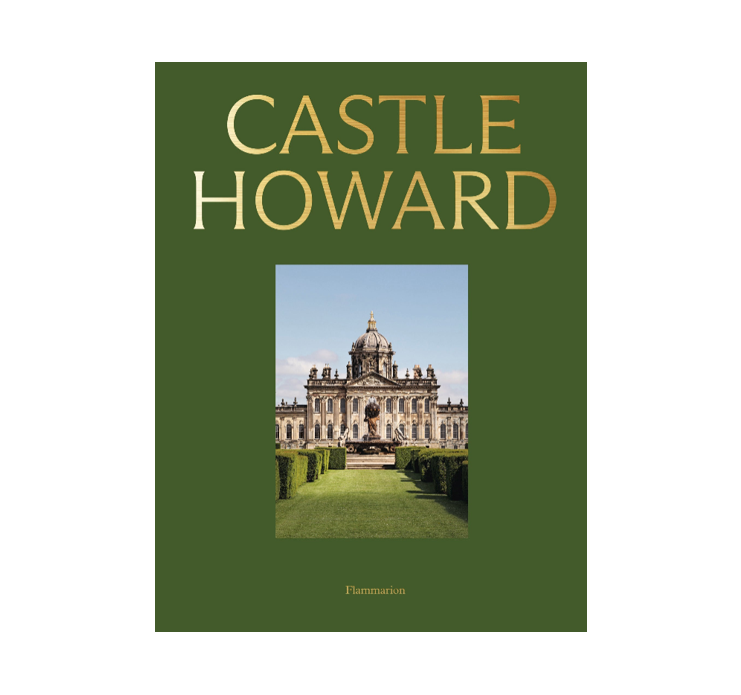 Castle Howard: A Grand Tour of England's Finest Country House