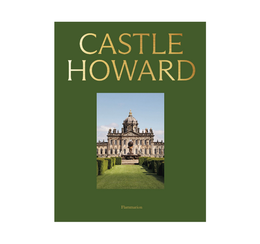 Castle Howard: A Grand Tour of England's Finest Country House