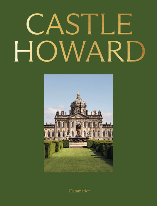 Castle Howard: A Grand Tour of England's Finest Country House - Signed Edition